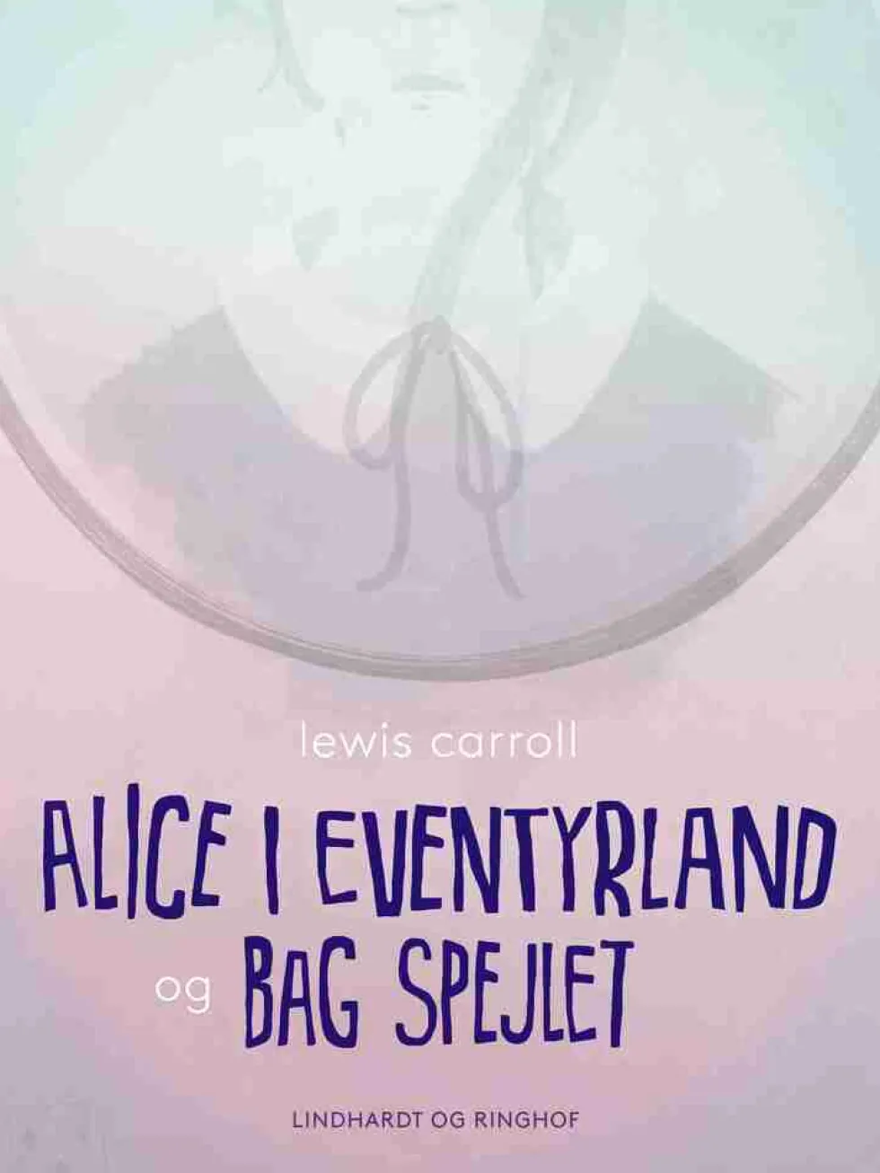 Alice i eventyrland og Bag spejlet