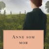 Anne som mor. Anne fra Grønnebakken 6