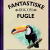 Den fantastiske bog om fugle