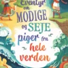 Eventyr om modige og seje piger fra hele verden