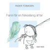 Fanni får en fiskestang af far