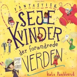 Fantastisk seje kvinder der forandrede verden