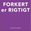 Forkert er Rigtigt