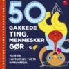 50 gakkede ting, mennesker gør