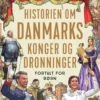 Historien om Danmarks konger og dronninger - fortalt for børn