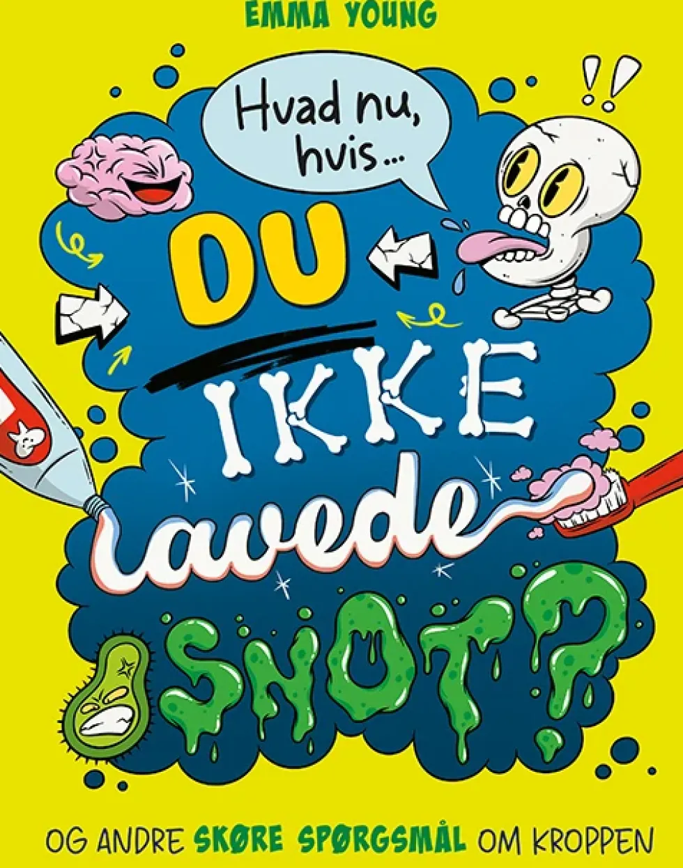 Hvad nu, hvis du ikke lavede snot?