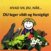 Hvad vil du når... DU leger vildt og forsigtigt