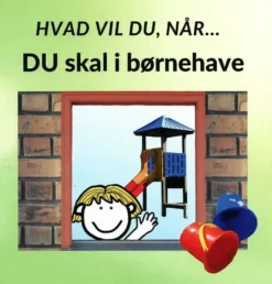 Hvad vil du, når... DU skal i børnehave