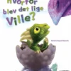 Hvorfor blev det lige Ville?