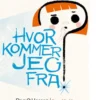 Hvor kommer jeg fra?