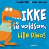 Ikke så voldsom, Lille Dino!