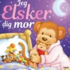 Jeg elsker dig mor