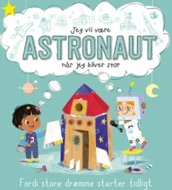 Jeg vil være ASTRONAUT (når jeg bliver stor)