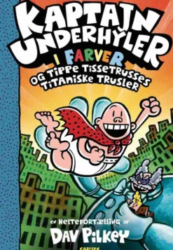 Kaptajn Underhyler i farver (9) - og Tippe Tissetrusses titaniske trusler