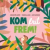 Kom frit frem!