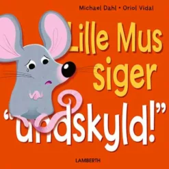 Lille Mus siger undskyld!