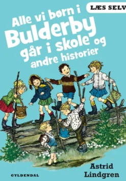 Læs selv Alle vi børn i Bulderby går i skole og andre historier
