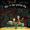 Når vi har puttet dig