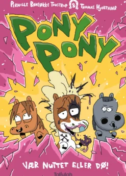 Pony Pony – Vær nuttet eller dø!