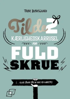 Tilde 2 - Kærlighedskarrusel for fuld skrue (... eller sådan får du ikke en kæreste)