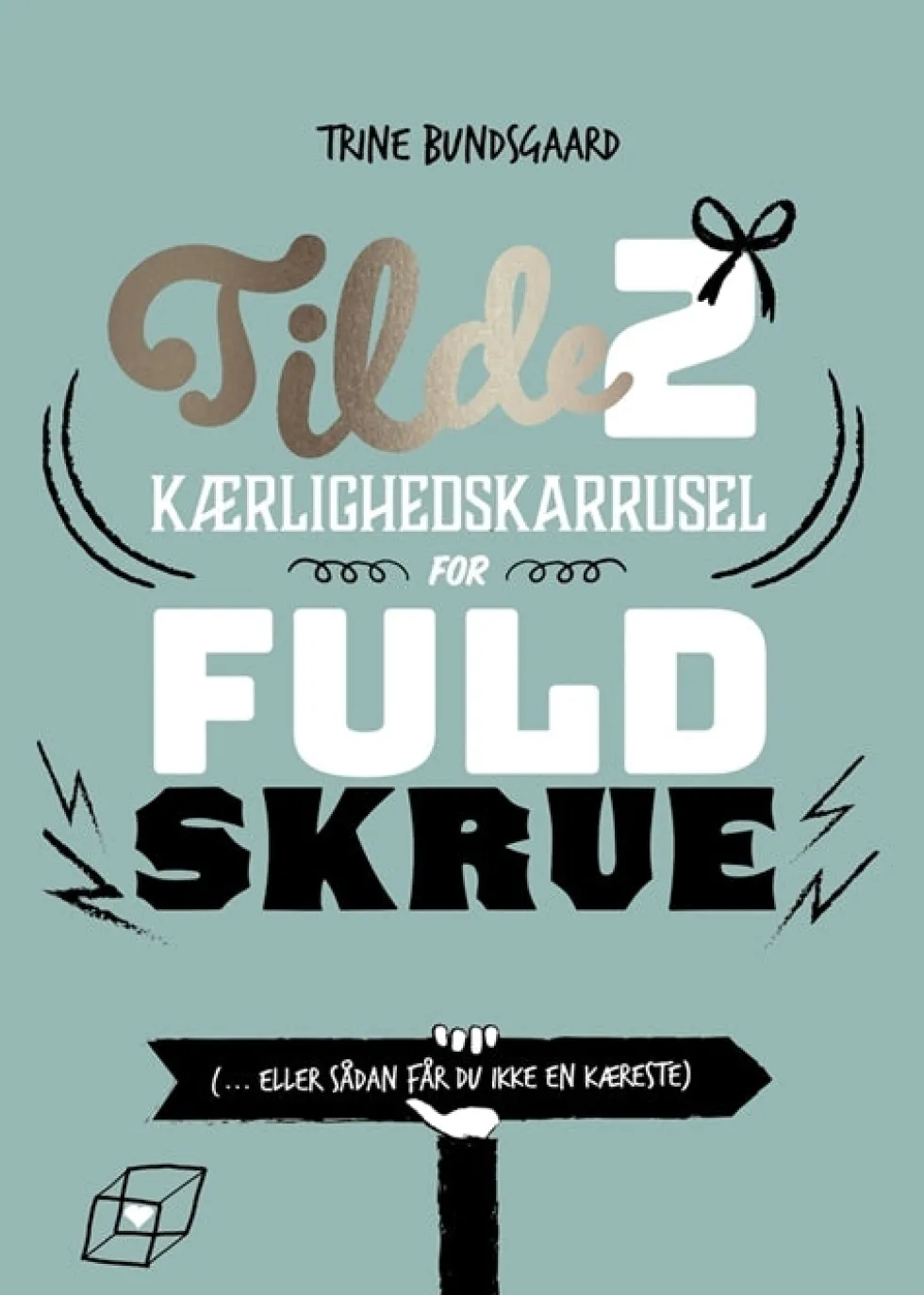 Tilde 2 - Kærlighedskarrusel for fuld skrue (... eller sådan får du ikke en kæreste)