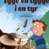 Tyge vil tygge i en tyr